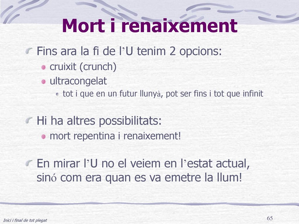 Mort i renaixement Fins ara la fi de l’U tenim 2 opcions: