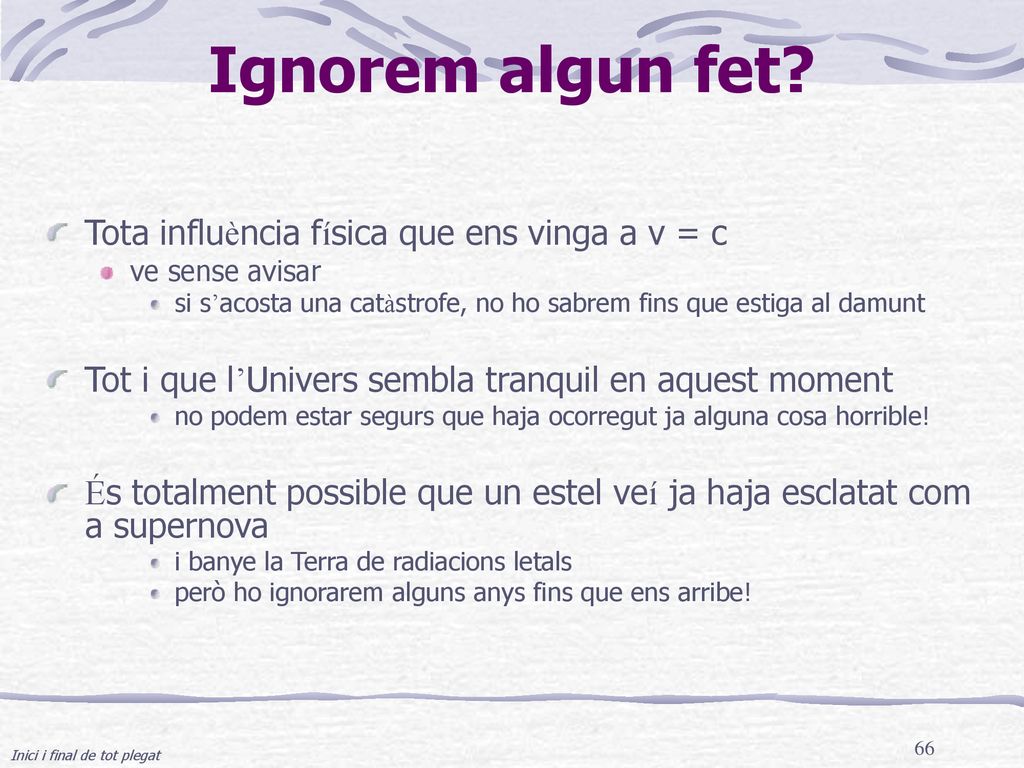 Ignorem algun fet Tota influència física que ens vinga a v = c