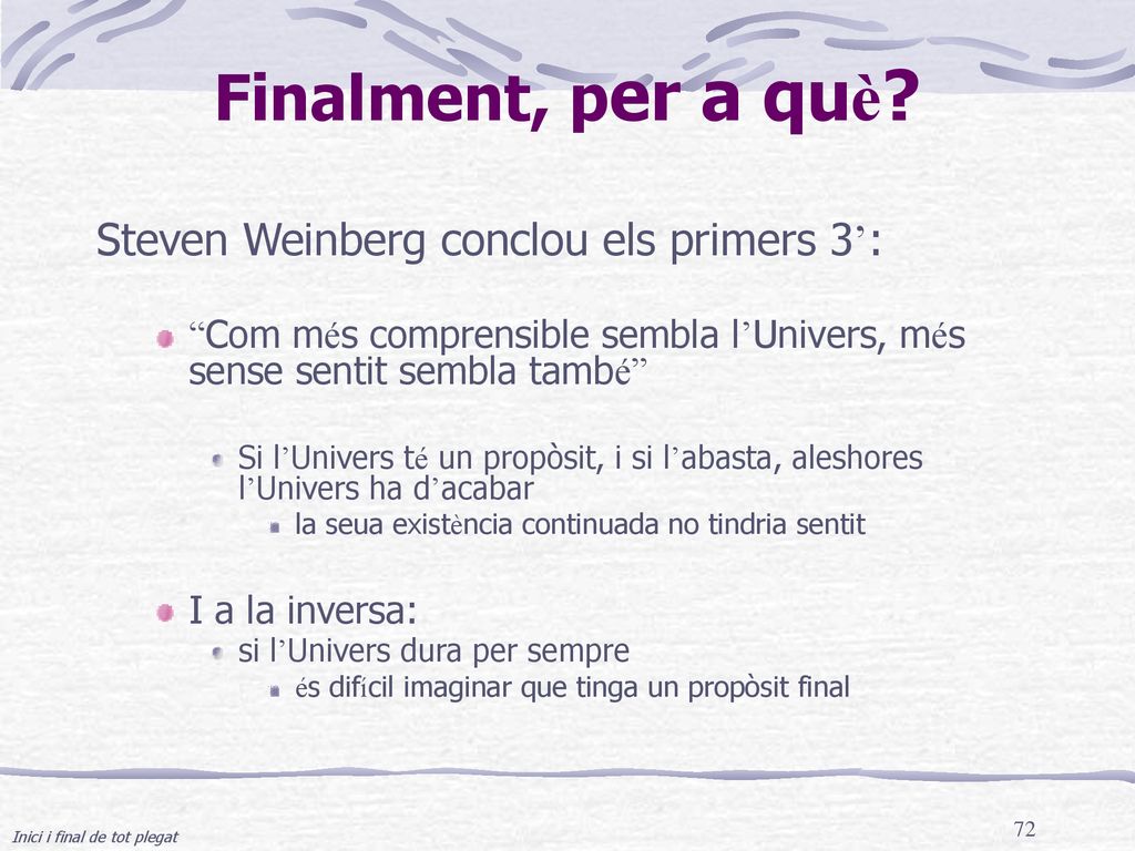Finalment, per a què Steven Weinberg conclou els primers 3’: