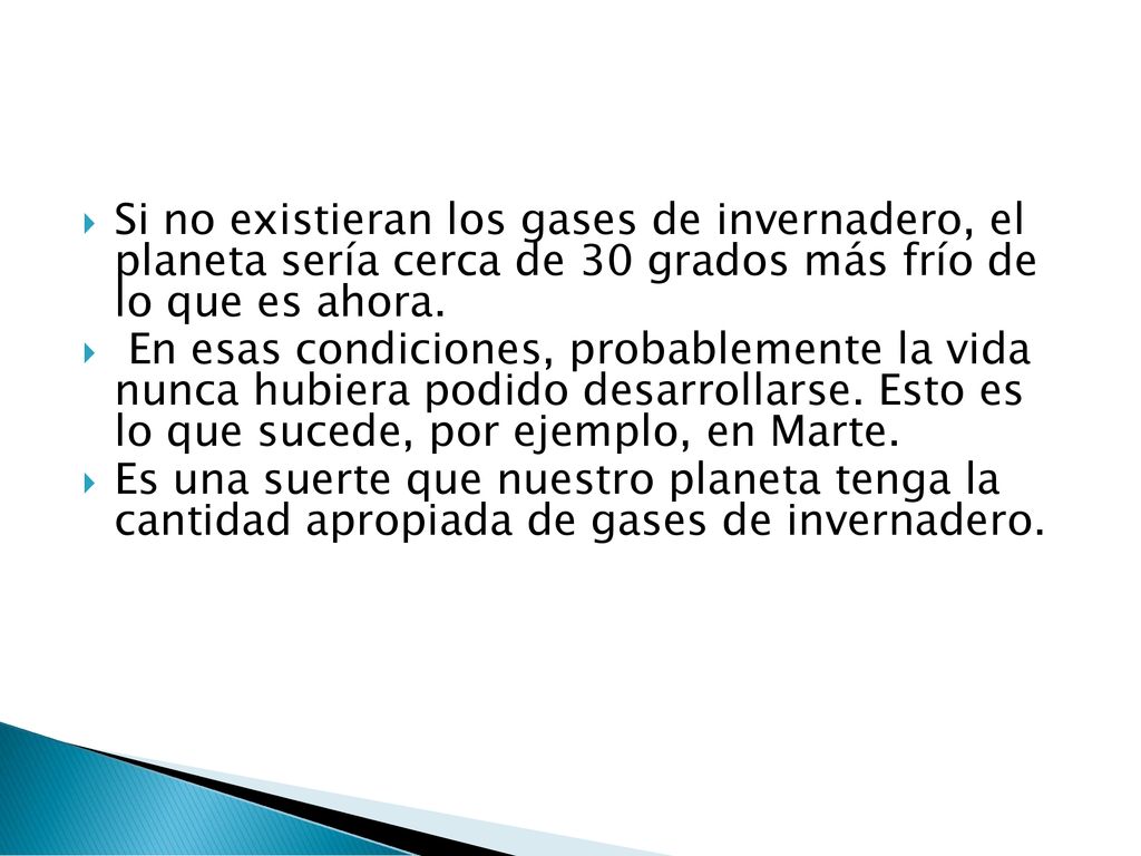 Si no existieran los gases de invernadero, el planeta sería cerca de 30 grados más frío de lo que es ahora.
