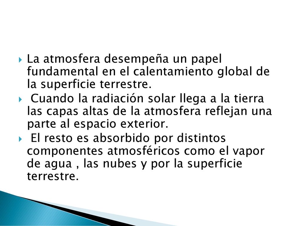 La atmosfera desempeña un papel fundamental en el calentamiento global de la superficie terrestre.