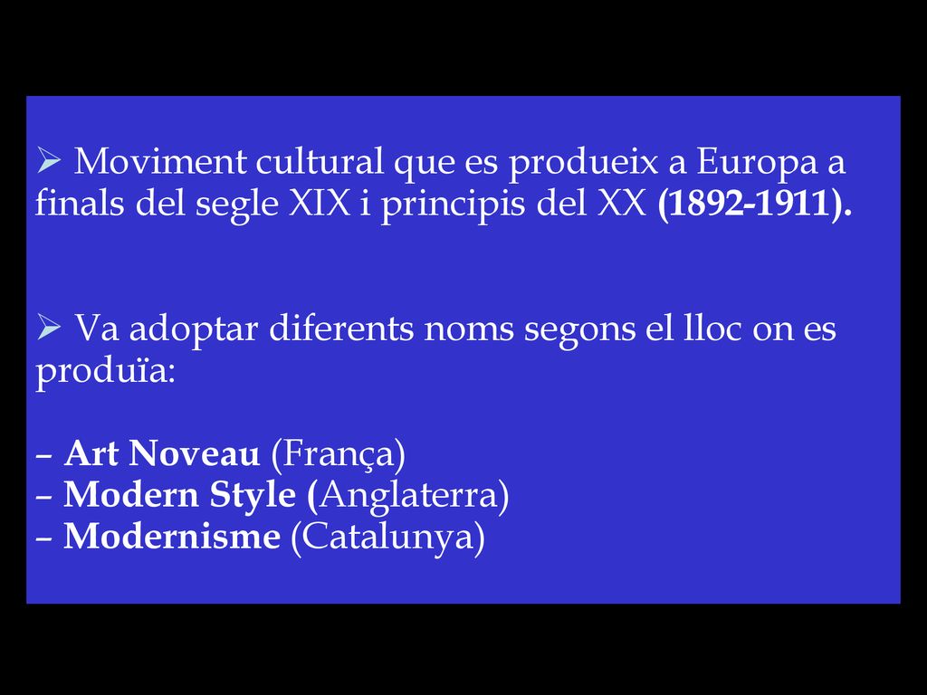 Moviment cultural que es produeix a Europa a finals del segle XIX i principis del XX ( ).
