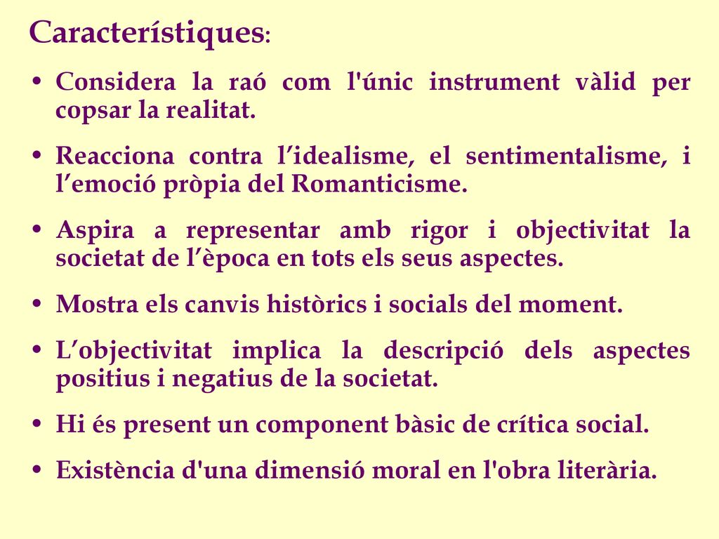 Característiques: Considera la raó com l únic instrument vàlid per copsar la realitat.