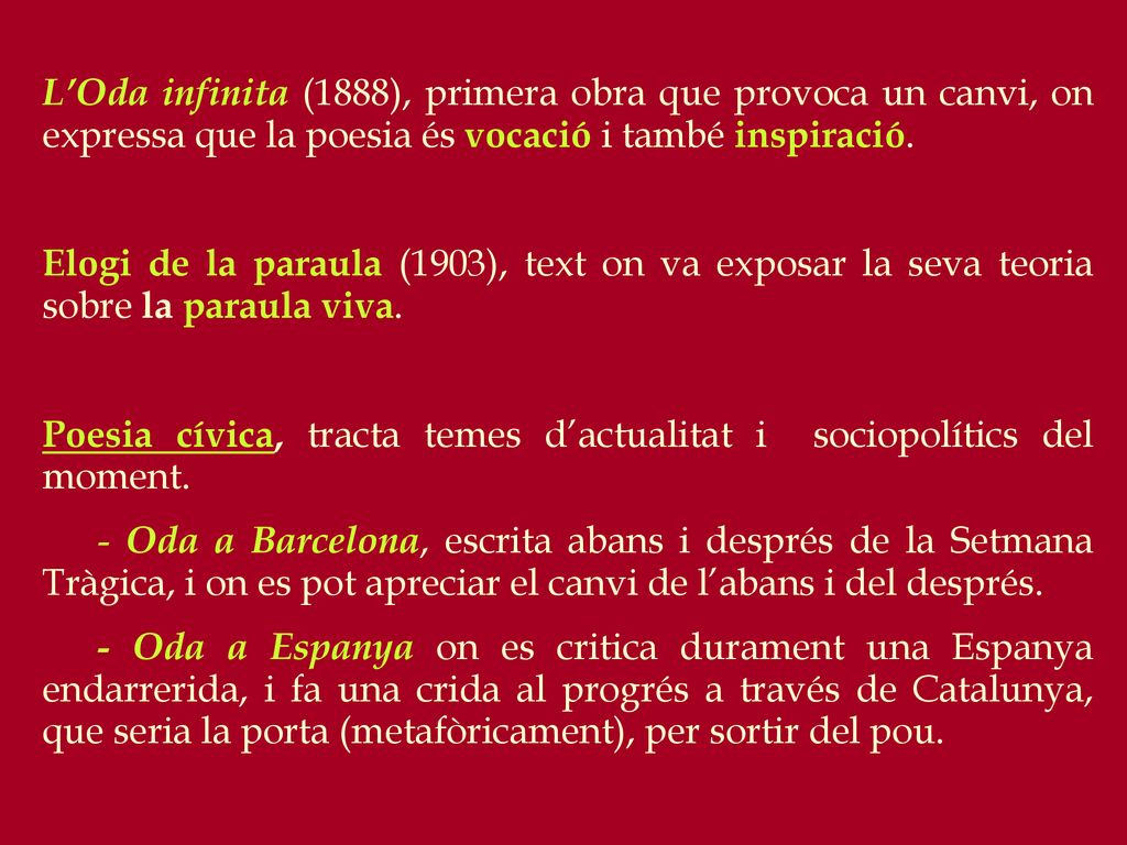 L’Oda infinita (1888), primera obra que provoca un canvi, on expressa que la poesia és vocació i també inspiració.