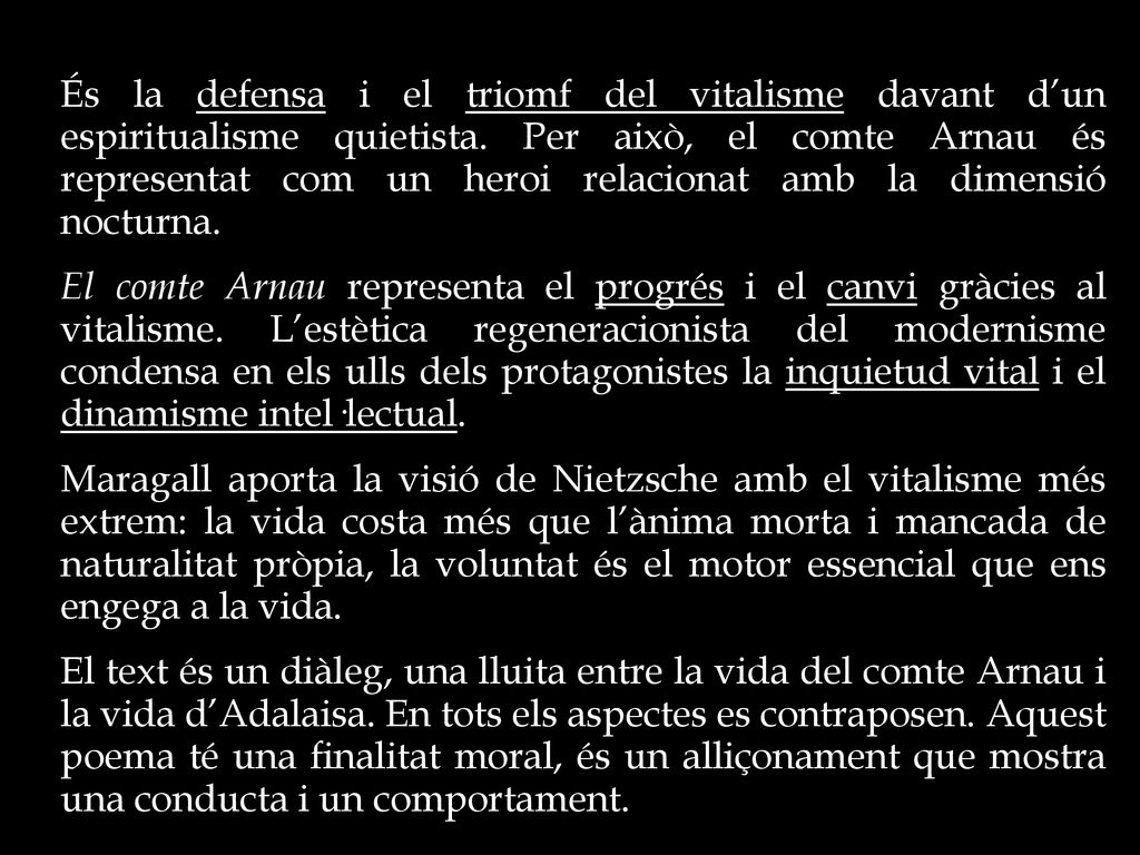És la defensa i el triomf del vitalisme davant d’un espiritualisme quietista. Per això, el comte Arnau és representat com un heroi relacionat amb la dimensió nocturna.