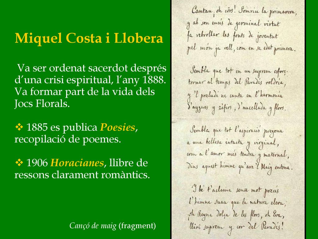 Miquel Costa i Llobera Va ser ordenat sacerdot després d’una crisi espiritual, l’any Va formar part de la vida dels Jocs Florals.