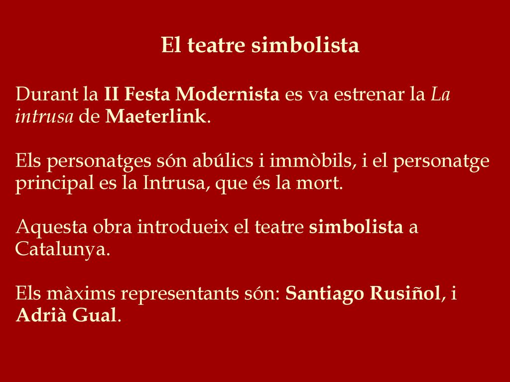 El teatre simbolista Durant la II Festa Modernista es va estrenar la La intrusa de Maeterlink.