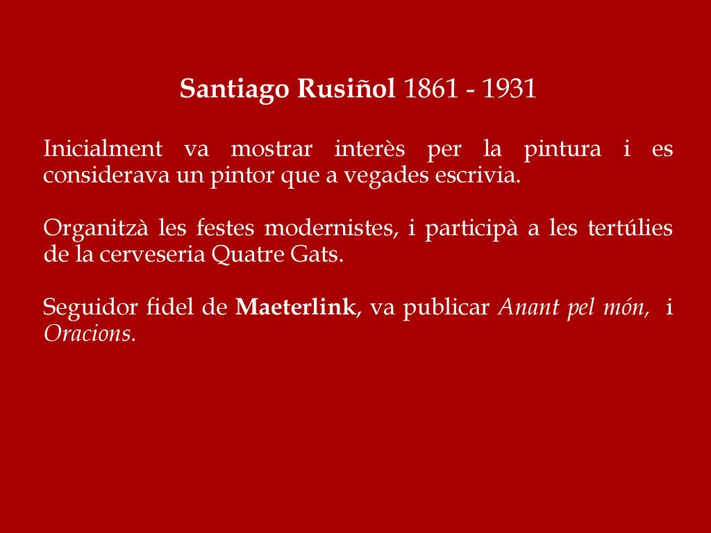 Santiago Rusiñol Inicialment va mostrar interès per la pintura i es considerava un pintor que a vegades escrivia.