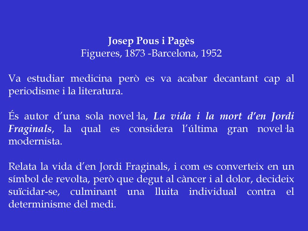 Josep Pous i Pagès Figueres, Barcelona, Va estudiar medicina però es va acabar decantant cap al periodisme i la literatura.