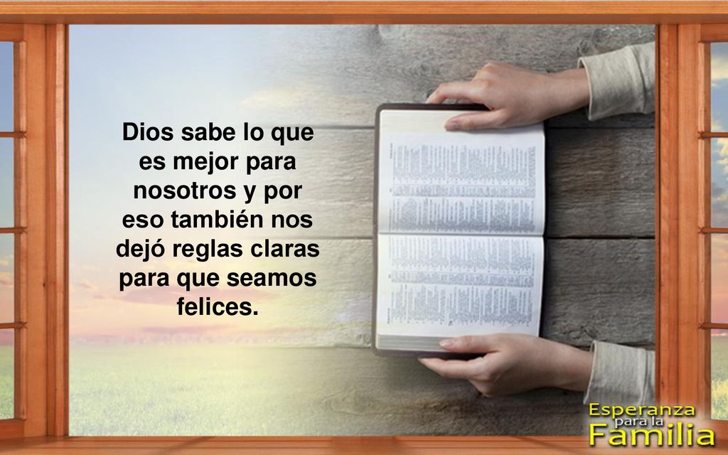 Dios sabe lo que es mejor para nosotros y por eso también nos dejó reglas claras para que seamos felices.