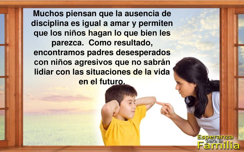 Muchos piensan que la ausencia de disciplina es igual a amar y permiten que los niños hagan lo que bien les parezca.