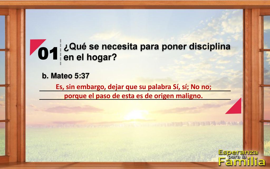 01 ¿Qué se necesita para poner disciplina en el hogar b. Mateo 5:37