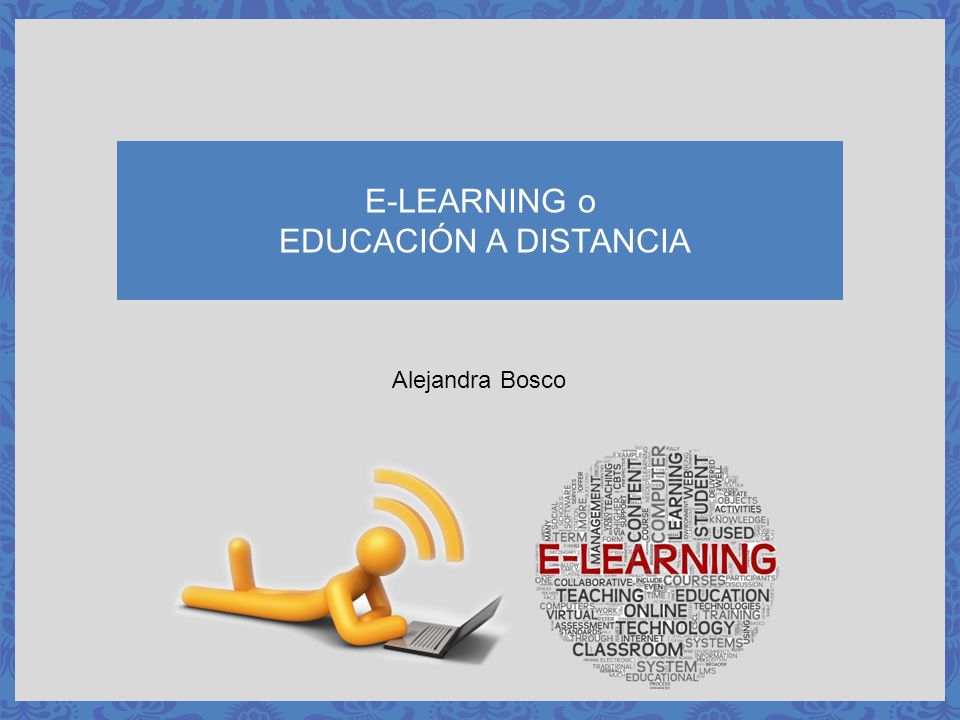 E-LEARNING o EDUCACIÓN A DISTANCIA