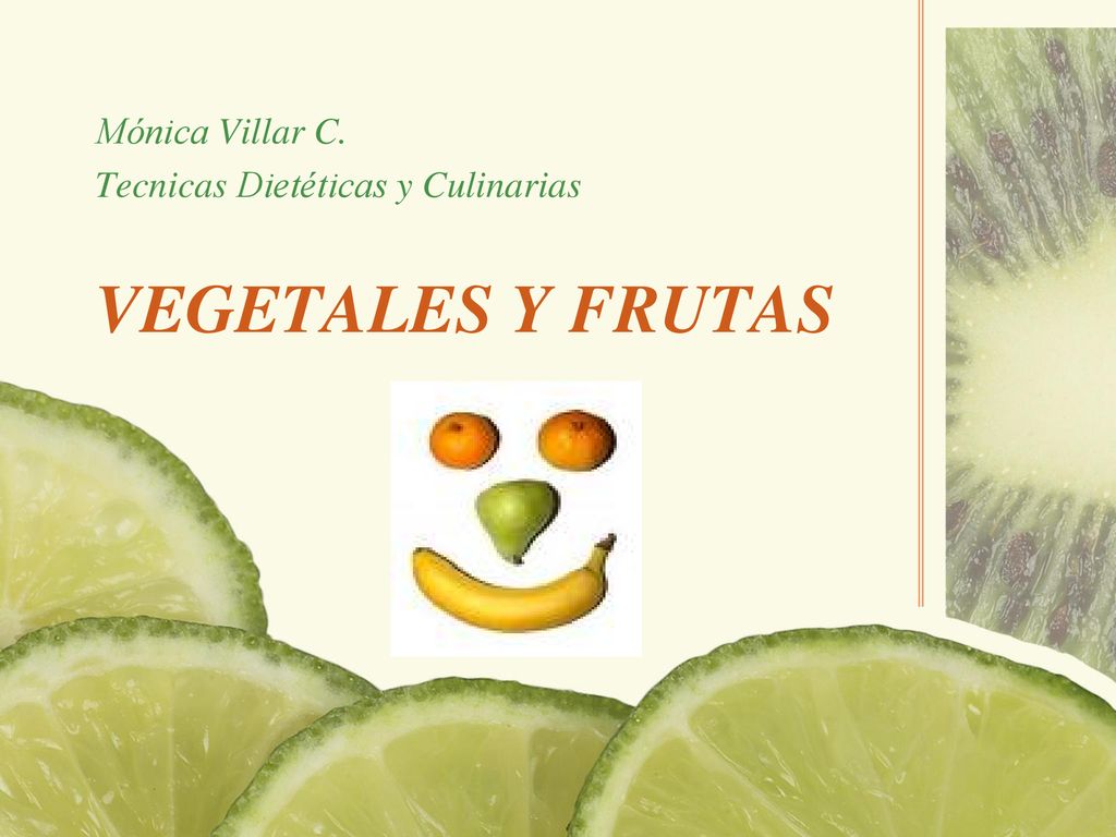 Mónica Villar C. Tecnicas Dietéticas y Culinarias Vegetales y Frutas