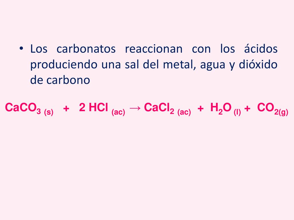 Los carbonatos reaccionan con los ácidos produciendo una sal del metal, agua y dióxido de carbono