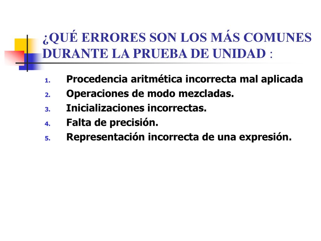 ¿QUÉ ERRORES SON LOS MÁS COMUNES DURANTE LA PRUEBA DE UNIDAD :