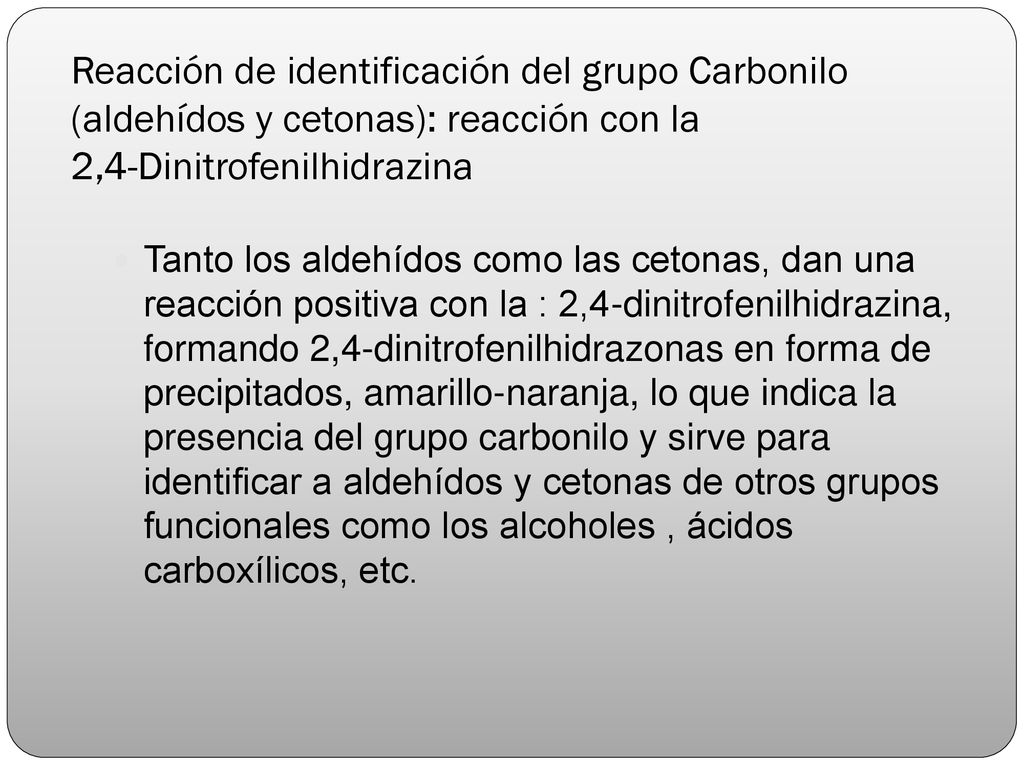 Reacción de identificación del grupo Carbonilo (aldehídos y cetonas): reacción con la 2,4-Dinitrofenilhidrazina