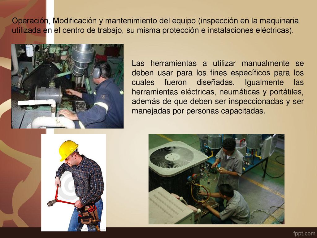 Operación, Modificación y mantenimiento del equipo (inspección en la maquinaria utilizada en el centro de trabajo, su misma protección e instalaciones eléctricas).