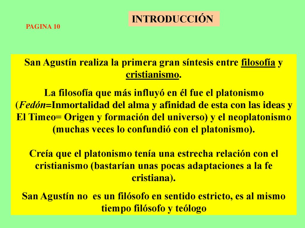 INTRODUCCIÓN PAGINA 10. San Agustín realiza la primera gran síntesis entre filosofía y cristianismo.