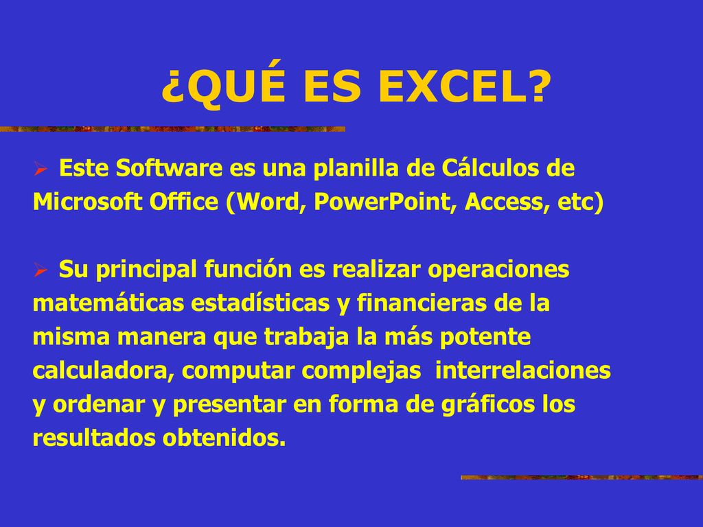 ¿QUÉ ES EXCEL Este Software es una planilla de Cálculos de