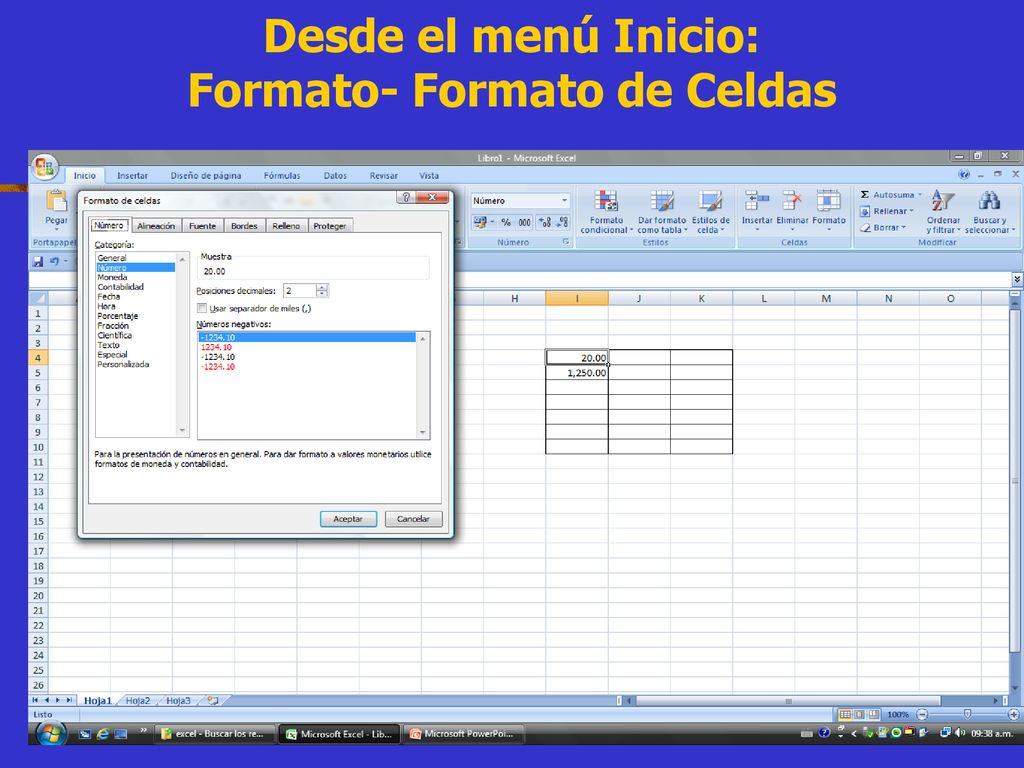 Desde el menú Inicio: Formato- Formato de Celdas