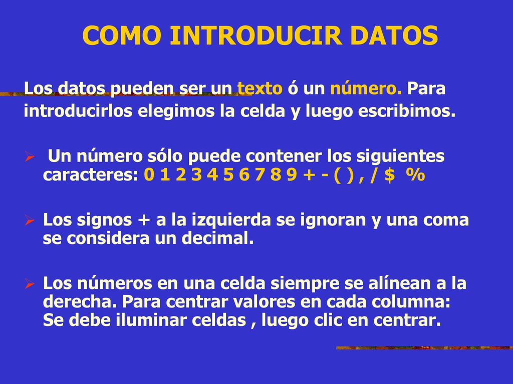COMO INTRODUCIR DATOS Los datos pueden ser un texto ó un número. Para
