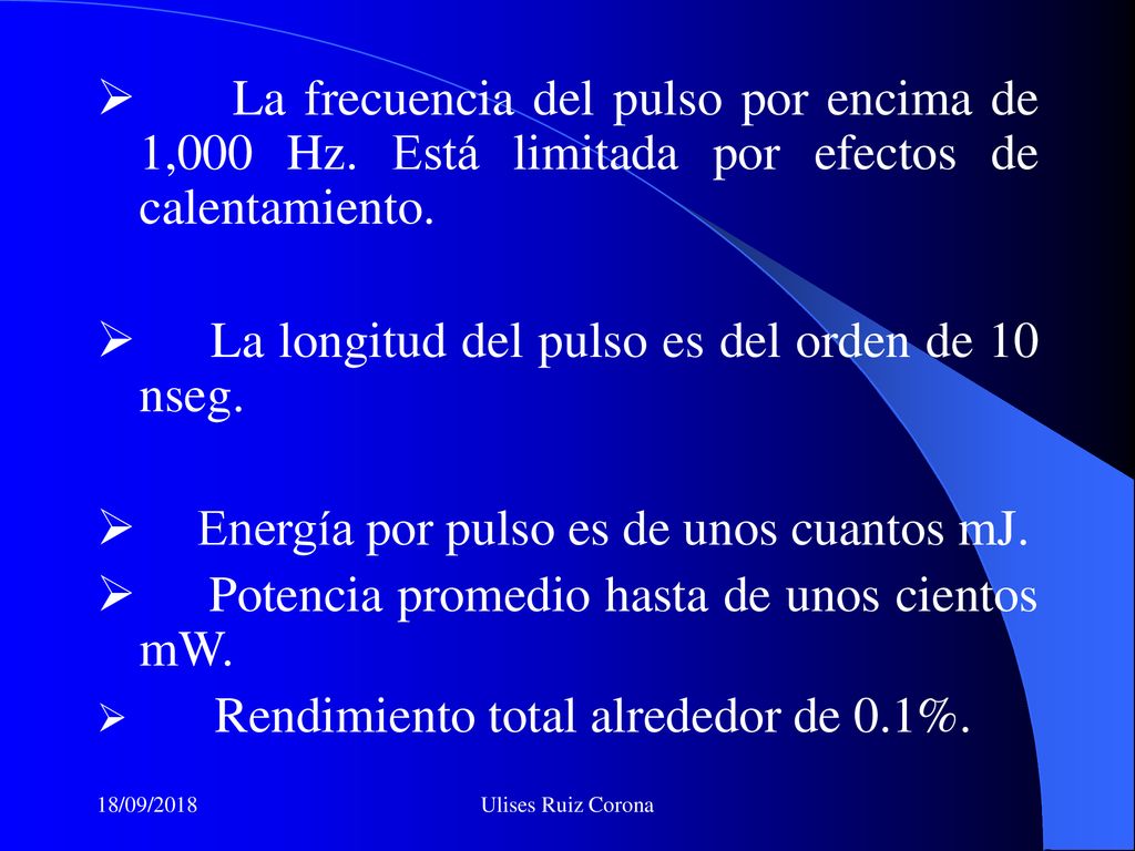 Ø La longitud del pulso es del orden de 10 nseg.