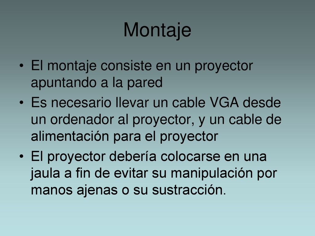 Montaje El montaje consiste en un proyector apuntando a la pared