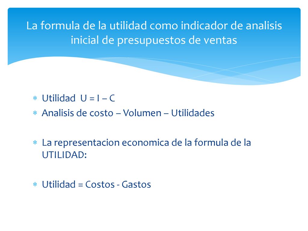 La formula de la utilidad como indicador de analisis inicial de presupuestos de ventas