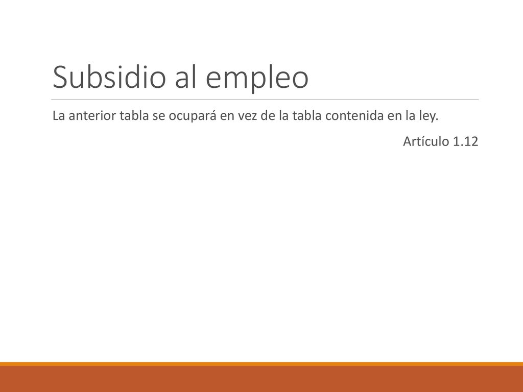 Subsidio al empleo La anterior tabla se ocupará en vez de la tabla contenida en la ley.