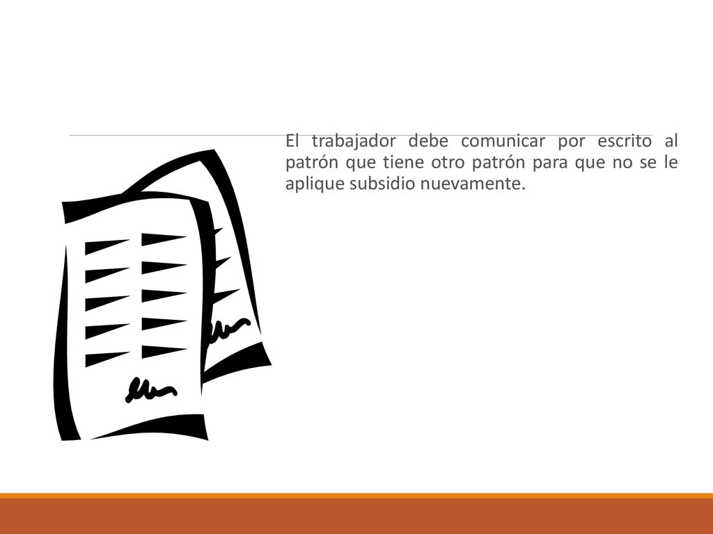 El trabajador debe comunicar por escrito al patrón que tiene otro patrón para que no se le aplique subsidio nuevamente.