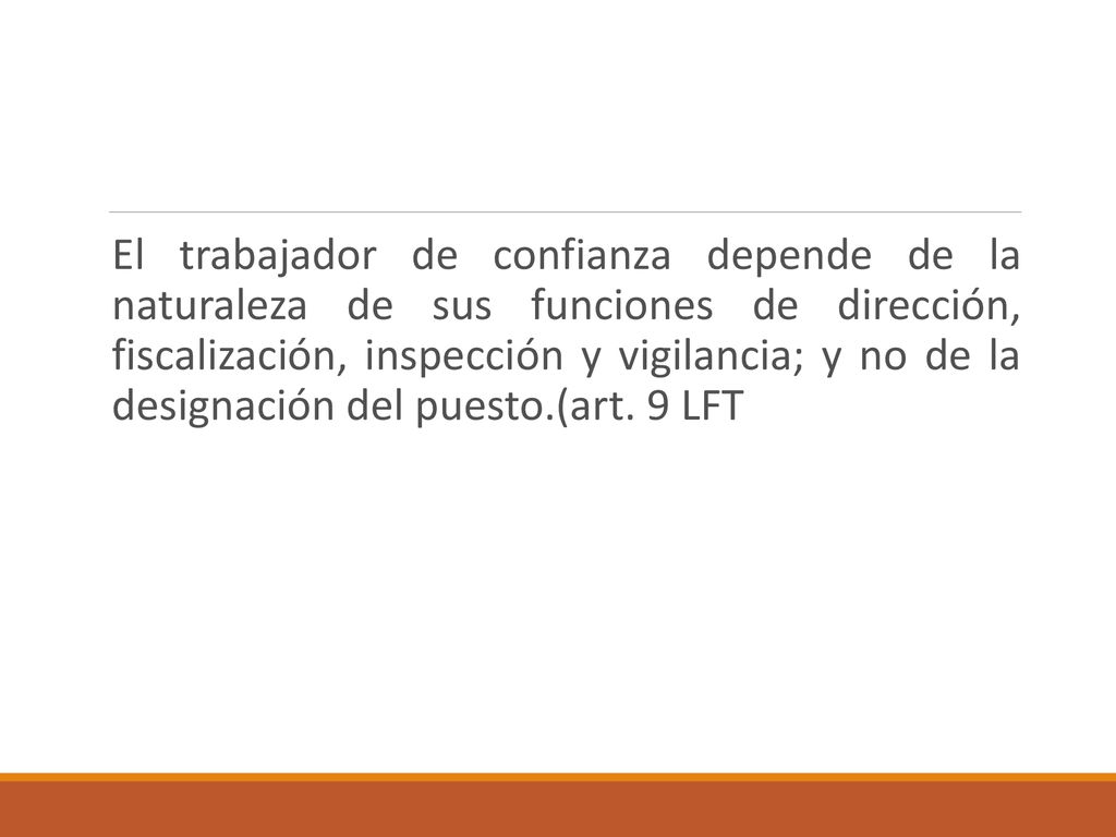 El trabajador de confianza depende de la naturaleza de sus funciones de dirección, fiscalización, inspección y vigilancia; y no de la designación del puesto.(art.