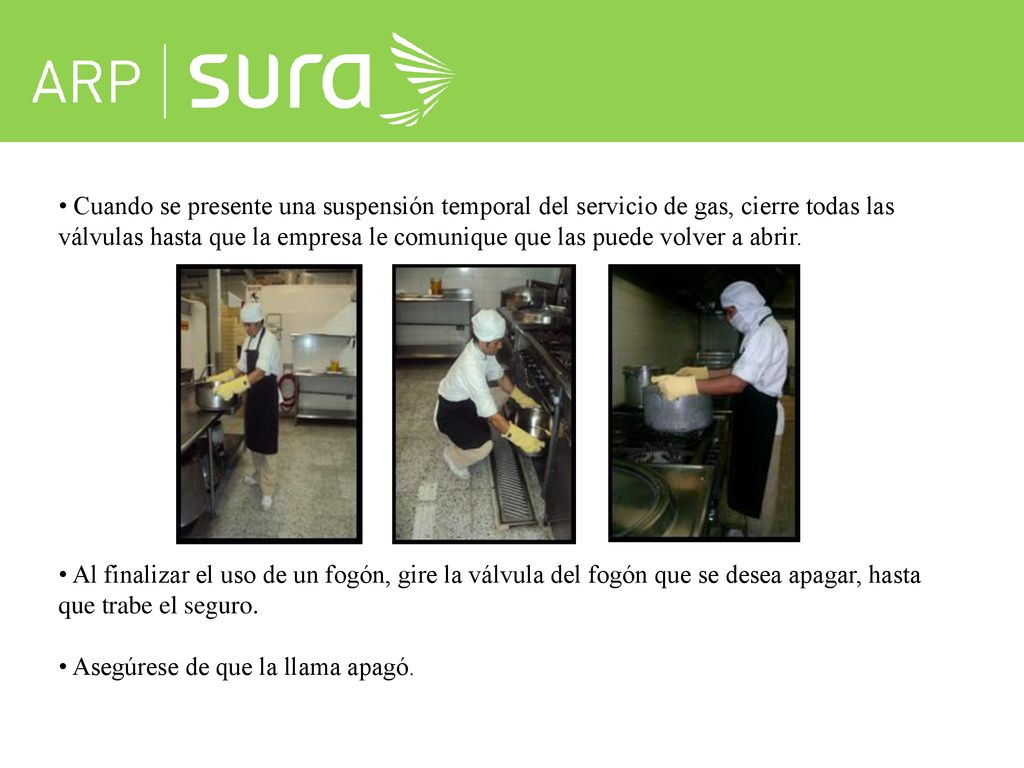 Cuando se presente una suspensión temporal del servicio de gas, cierre todas las válvulas hasta que la empresa le comunique que las puede volver a abrir.