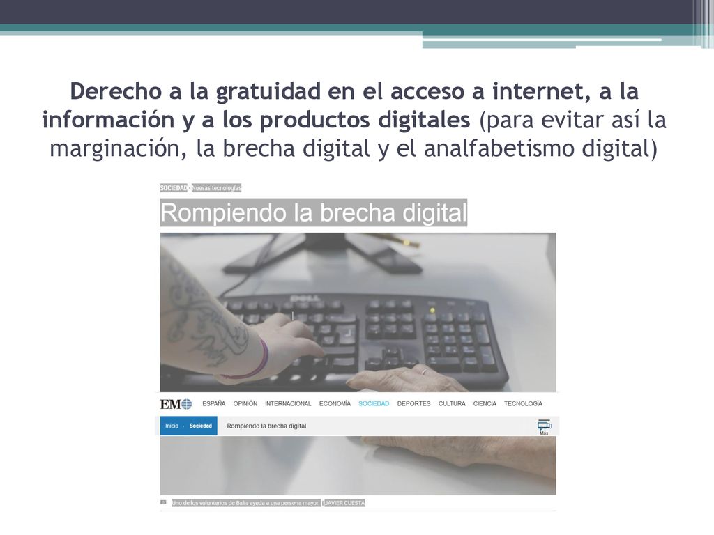 Derecho a la gratuidad en el acceso a internet, a la información y a los productos digitales (para evitar así la marginación, la brecha digital y el analfabetismo digital)