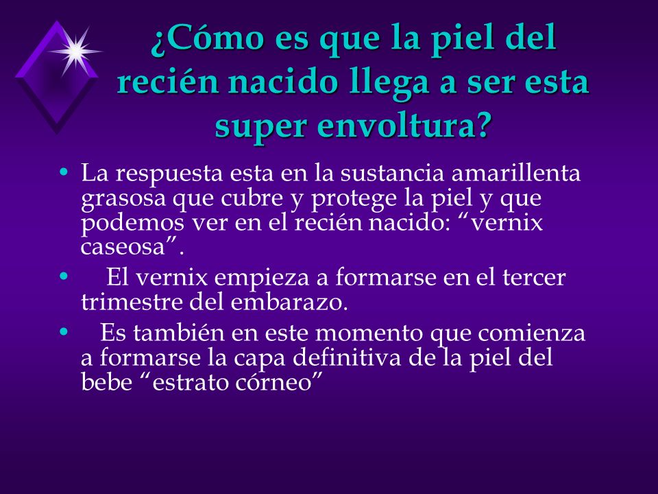 ¿Cómo es que la piel del recién nacido llega a ser esta super envoltura