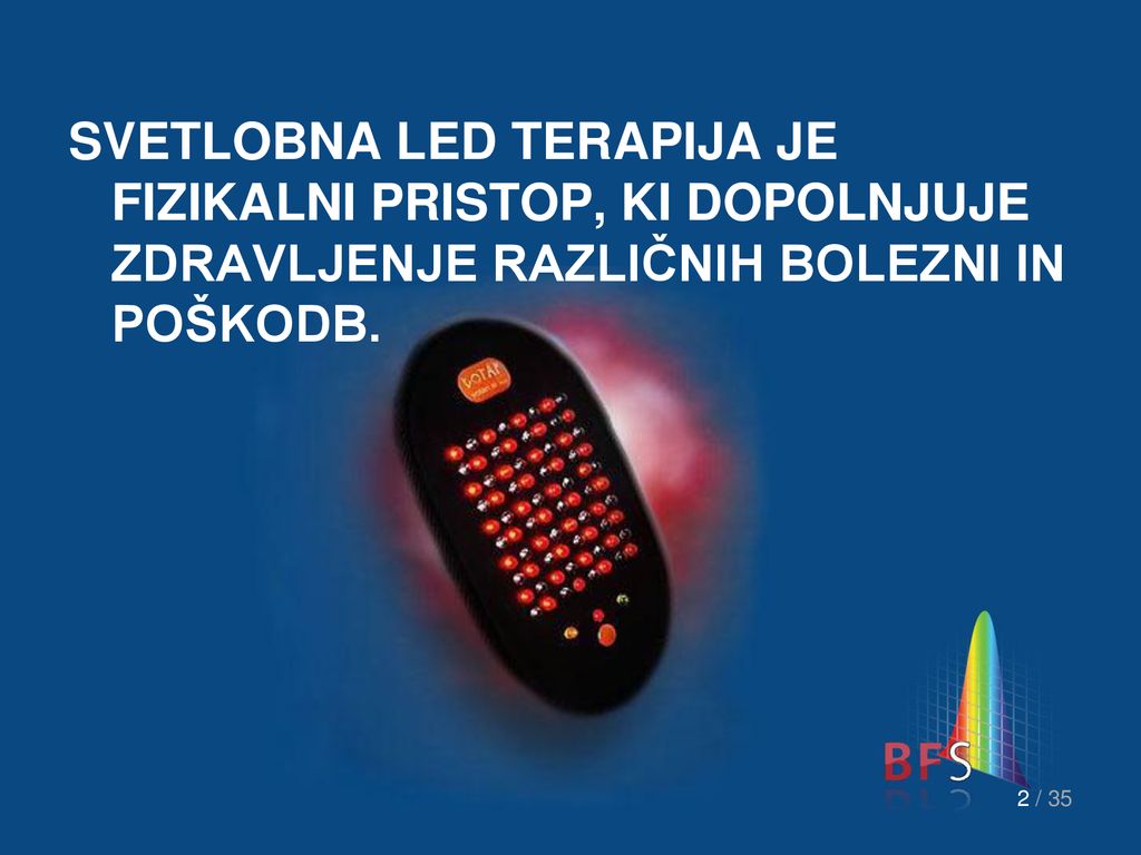 SVETLOBNA LED TERAPIJA JE FIZIKALNI PRISTOP, KI DOPOLNJUJE ZDRAVLJENJE RAZLIČNIH BOLEZNI IN POŠKODB.