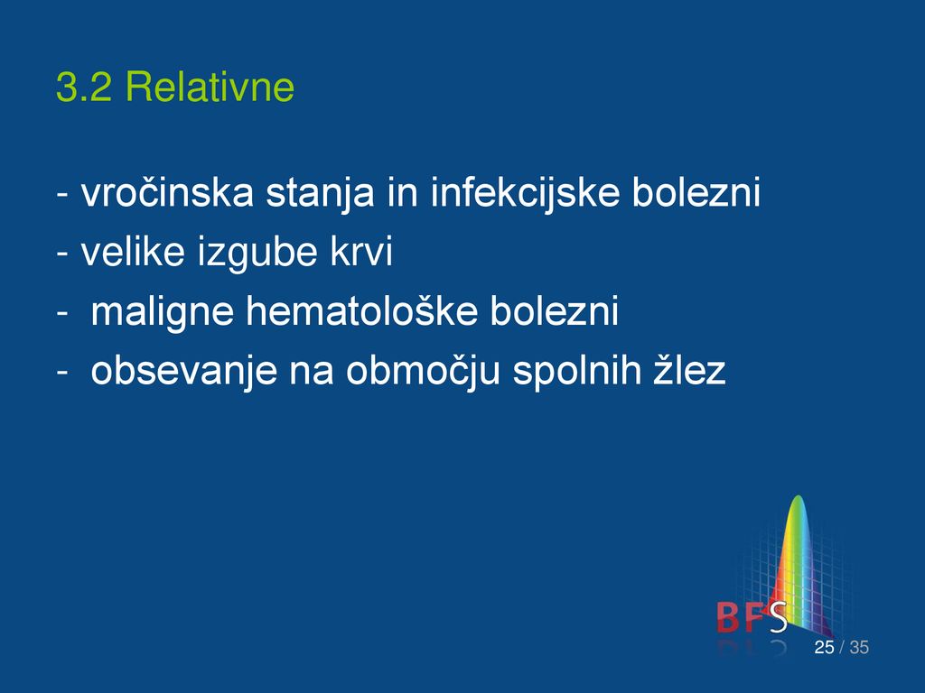 - vročinska stanja in infekcijske bolezni - velike izgube krvi
