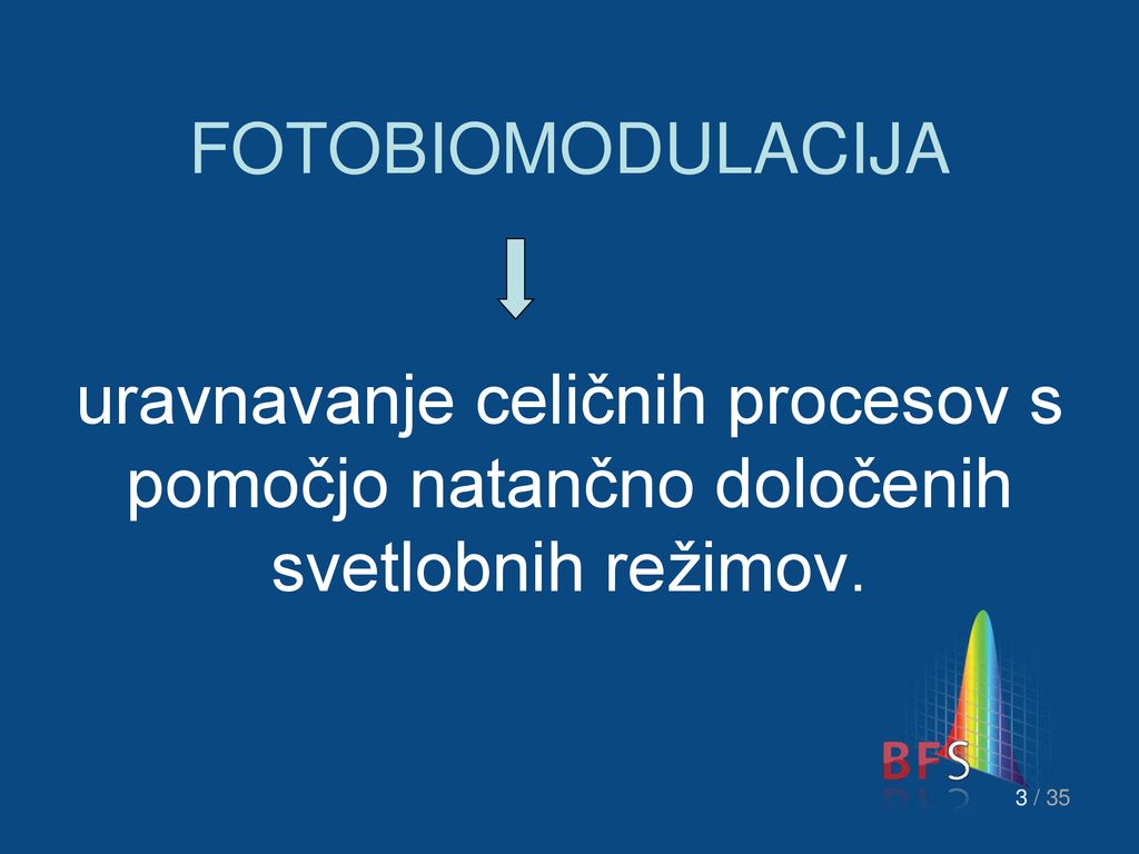 FOTOBIOMODULACIJA uravnavanje celičnih procesov s pomočjo natančno določenih svetlobnih režimov.