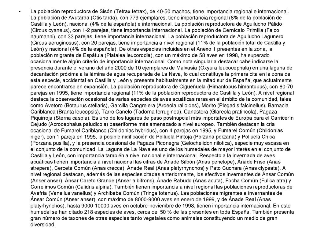 La población reproductora de Sisón (Tetrax tetrax), de machos, tiene importancia regional e internacional.