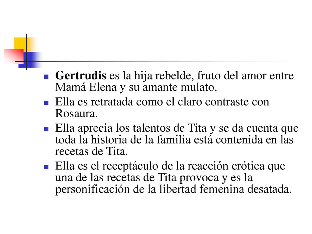 Gertrudis es la hija rebelde, fruto del amor entre Mamá Elena y su amante mulato.