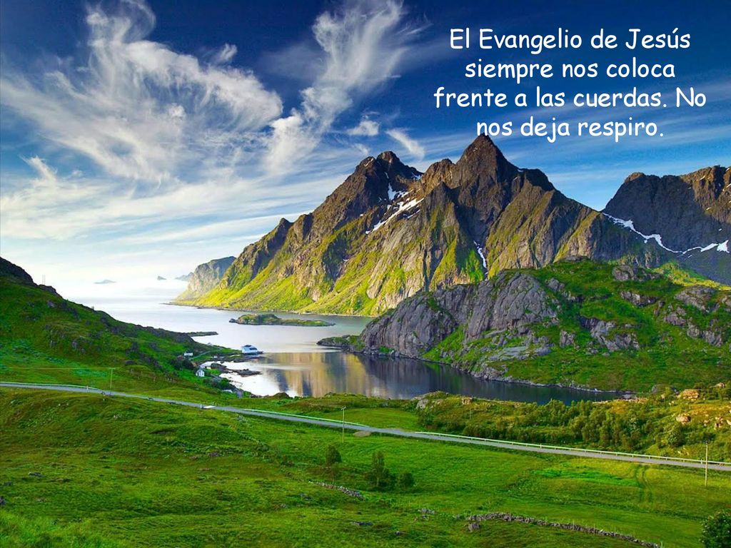 El Evangelio de Jesús siempre nos coloca frente a las cuerdas