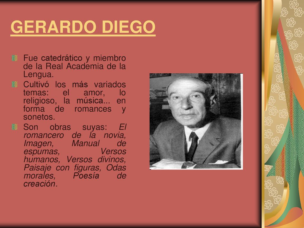 GERARDO DIEGO Fue catedrático y miembro de la Real Academia de la Lengua.