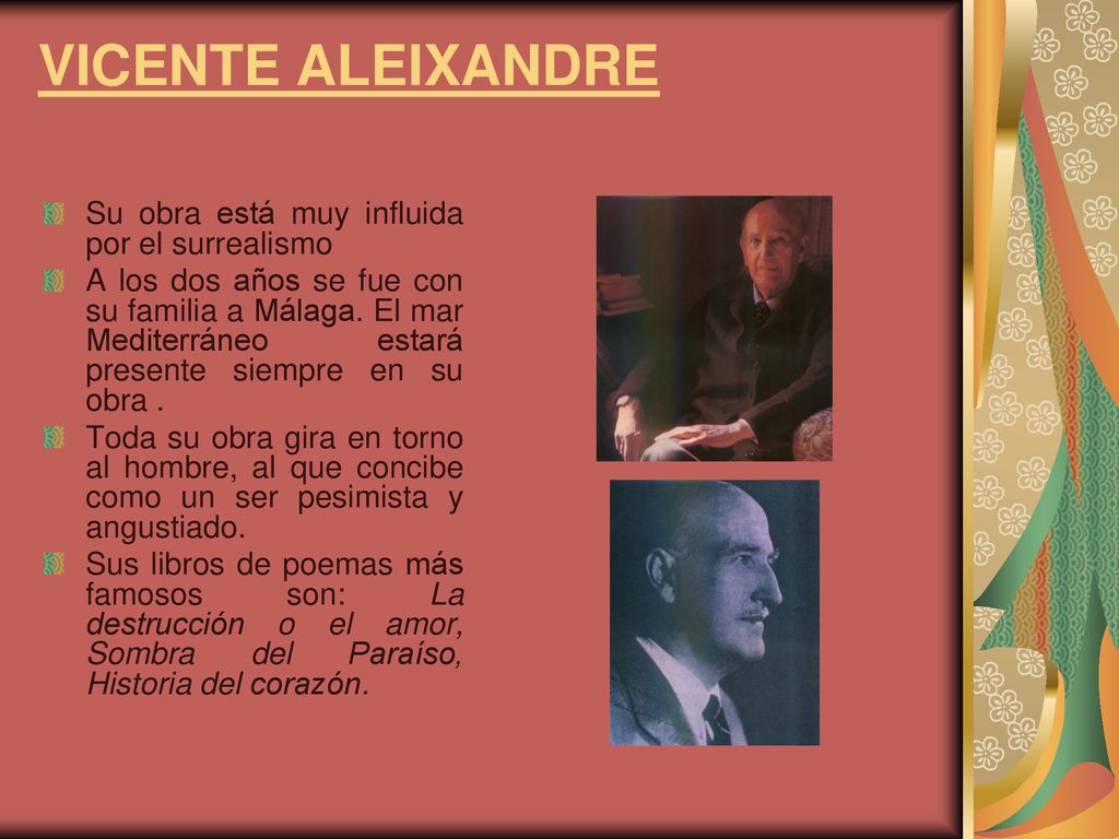 VICENTE ALEIXANDRE Su obra está muy influida por el surrealismo