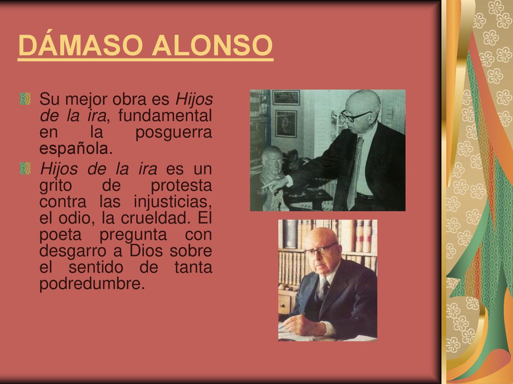 DÁMASO ALONSO Su mejor obra es Hijos de la ira, fundamental en la posguerra española.