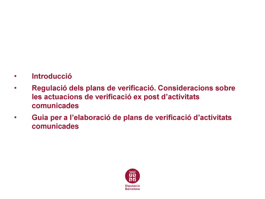 Introducció Regulació dels plans de verificació. Consideracions sobre les actuacions de verificació ex post d’activitats comunicades.