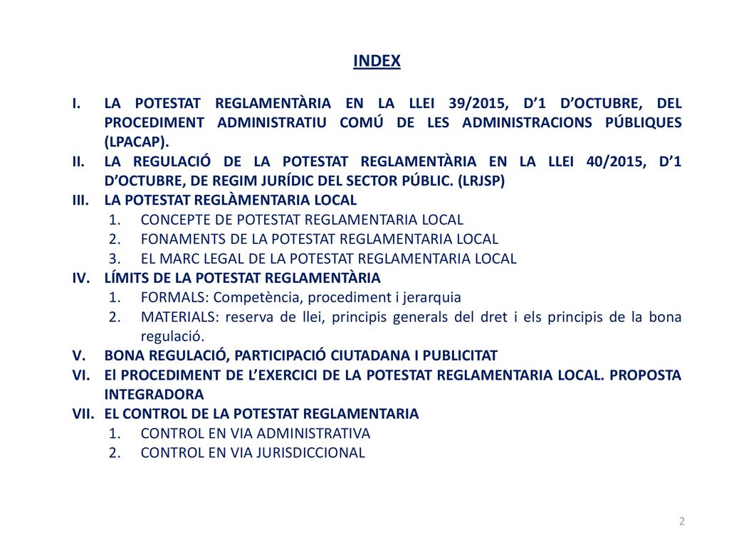 INDEX LA POTESTAT REGLAMENTÀRIA EN LA LLEI 39/2015, D’1 D’OCTUBRE, DEL PROCEDIMENT ADMINISTRATIU COMÚ DE LES ADMINISTRACIONS PÚBLIQUES (LPACAP).