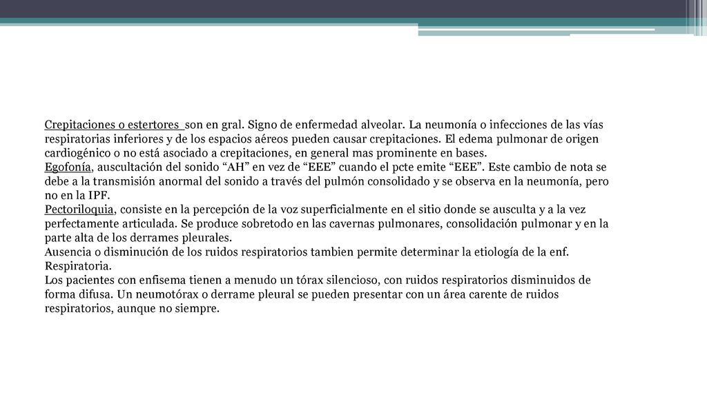 Crepitaciones o estertores son en gral. Signo de enfermedad alveolar