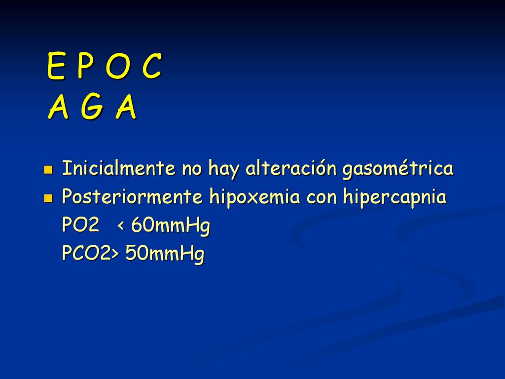 E P O C A G A Inicialmente no hay alteración gasométrica