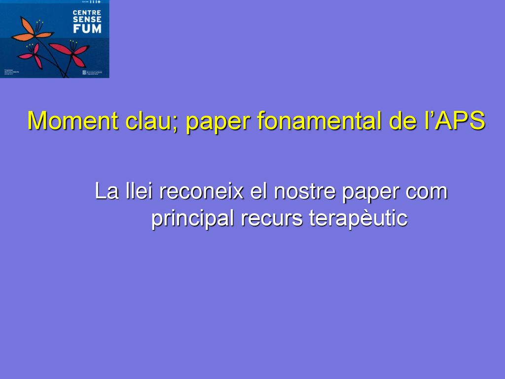 La llei reconeix el nostre paper com principal recurs terapèutic