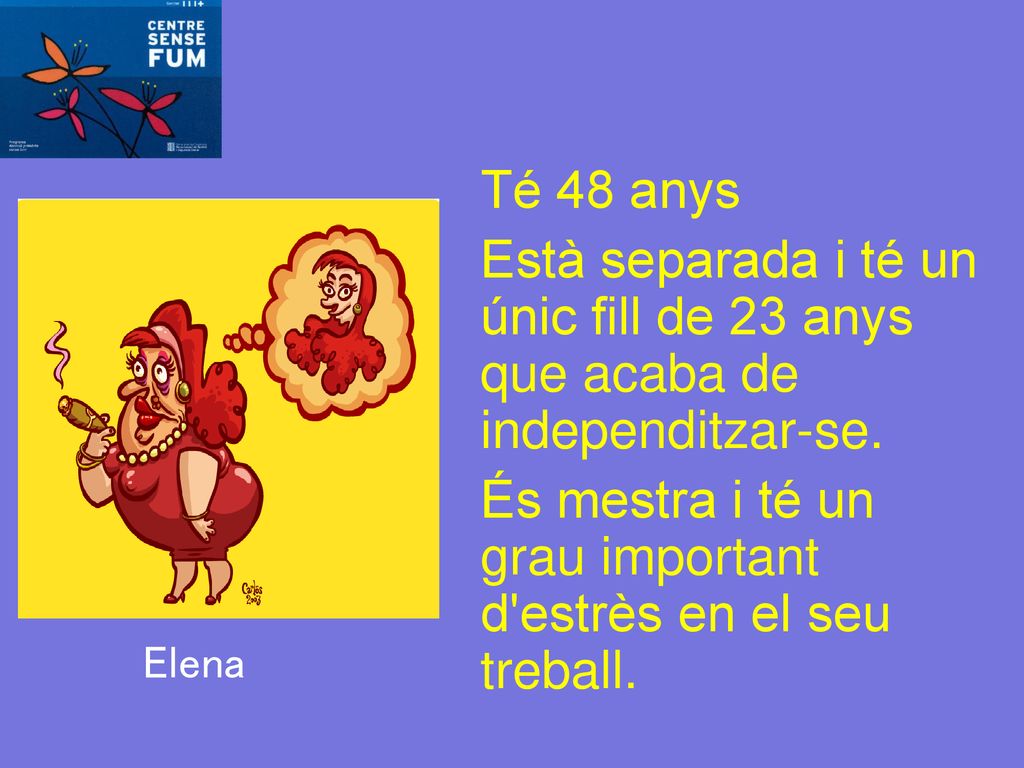 És mestra i té un grau important d estrès en el seu treball.